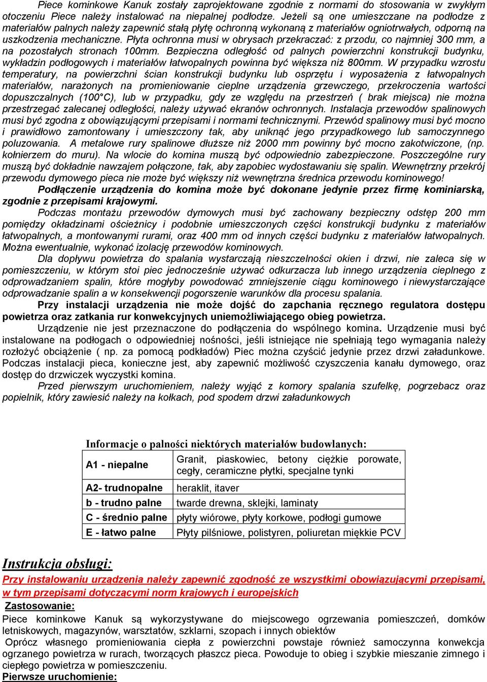 Płyta ochronna musi w obrysach przekraczać: z przodu, co najmniej 300 mm, a na pozostałych stronach 100mm.