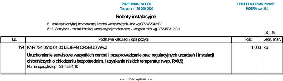 724-0510-01-00 IZOiEPB ORGBUD W-wa 1,000 kpl Uruchomienie serwisowe wszystkich central i przeprowadzanie prac