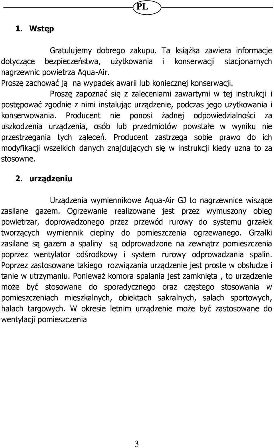 Proszę zapoznać się z zaleceniami zawartymi w tej instrukcji i postępować zgodnie z nimi instalując urządzenie, podczas jego użytkowania i konserwowania.