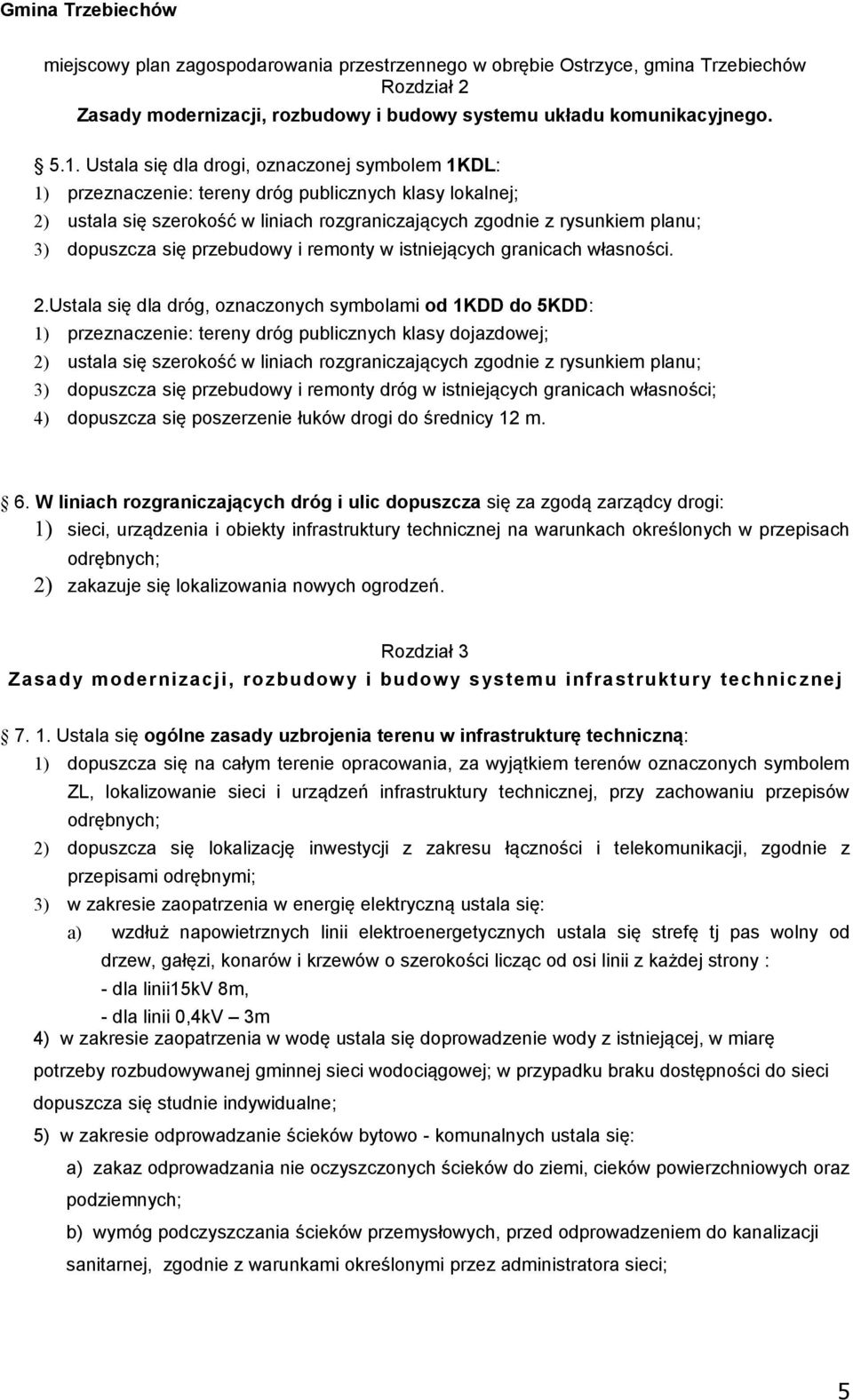 się przebudowy i remonty w istniejących granicach własności. 2.