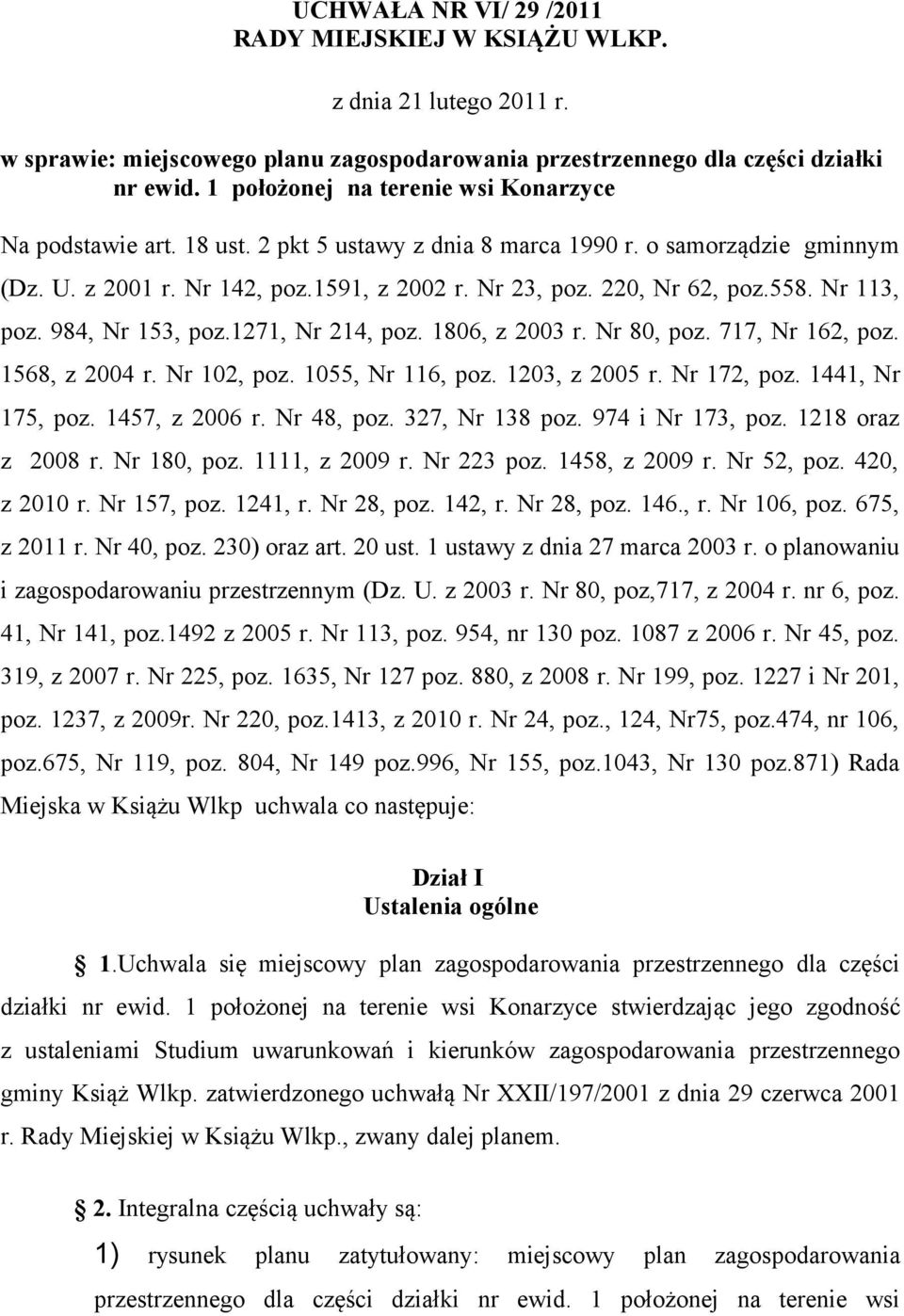 558. Nr 113, poz. 984, Nr 153, poz.1271, Nr 214, poz. 1806, z 2003 r. Nr 80, poz. 717, Nr 162, poz. 1568, z 2004 r. Nr 102, poz. 1055, Nr 116, poz. 1203, z 2005 r. Nr 172, poz. 1441, Nr 175, poz.