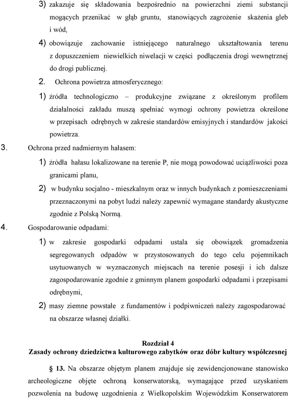 Ochrona powietrza atmosferycznego: 1) źródła technologiczno produkcyjne związane z określonym profilem działalności zakładu muszą spełniać wymogi ochrony powietrza określone w przepisach odrębnych w