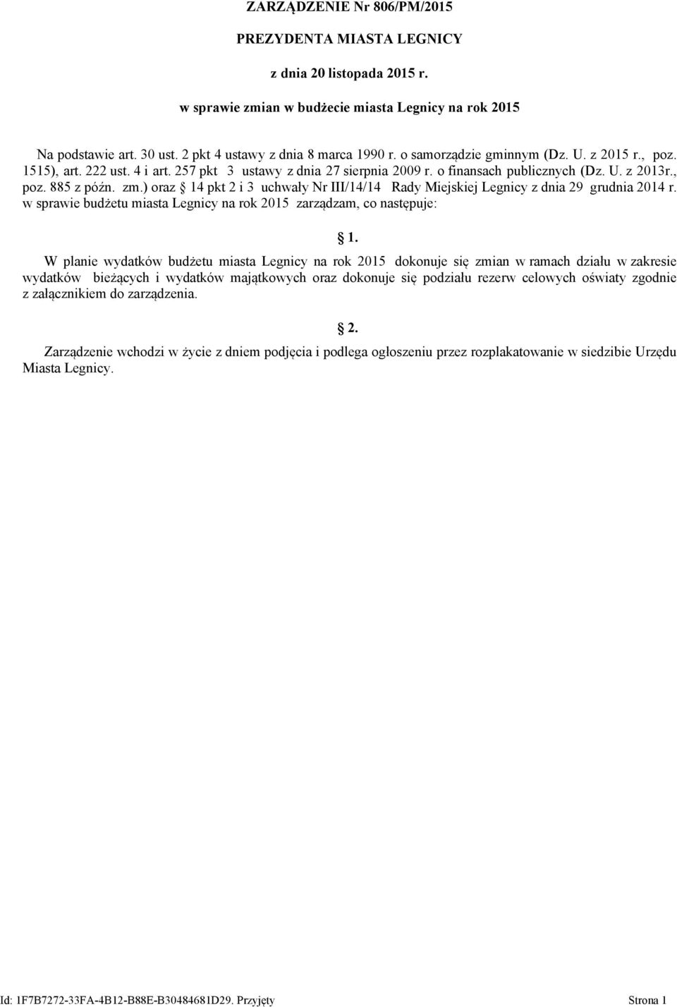 ) oraz 14 pkt 2 i 3 uchwały Nr III/14/14 Rady Miejskiej Legnicy z dnia 29 grudnia 2014 r. w sprawie budżetu miasta Legnicy na rok 2015 zarządzam, co następuje: 1.