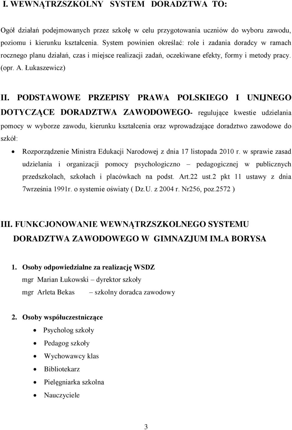 PODSTAWOWE PRZEPISY PRAWA POLSKIEGO I UNIJNEGO DOTYCZĄCE DORADZTWA ZAWODOWEGO- regulujące kwestie udzielania pomocy w wyborze zawodu, kierunku kształcenia oraz wprowadzające doradztwo zawodowe do