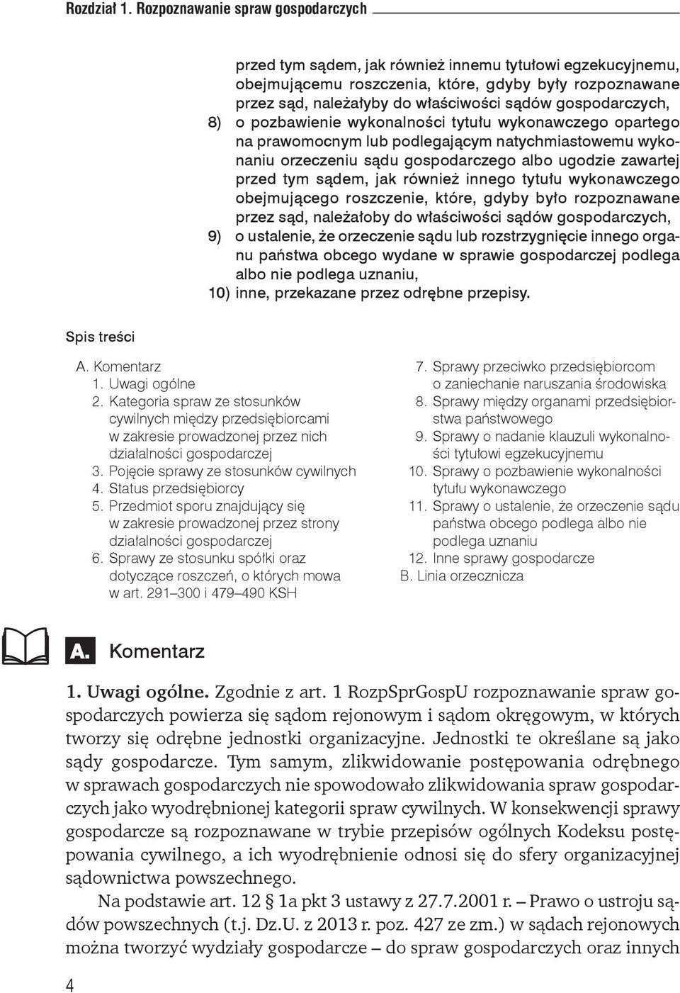 gospodarczych, 8) o pozbawienie wykonalności tytułu wykonawczego opartego na prawomocnym lub podlegającym natychmiastowemu wykonaniu orzeczeniu sądu gospodarczego albo ugodzie zawartej przed tym