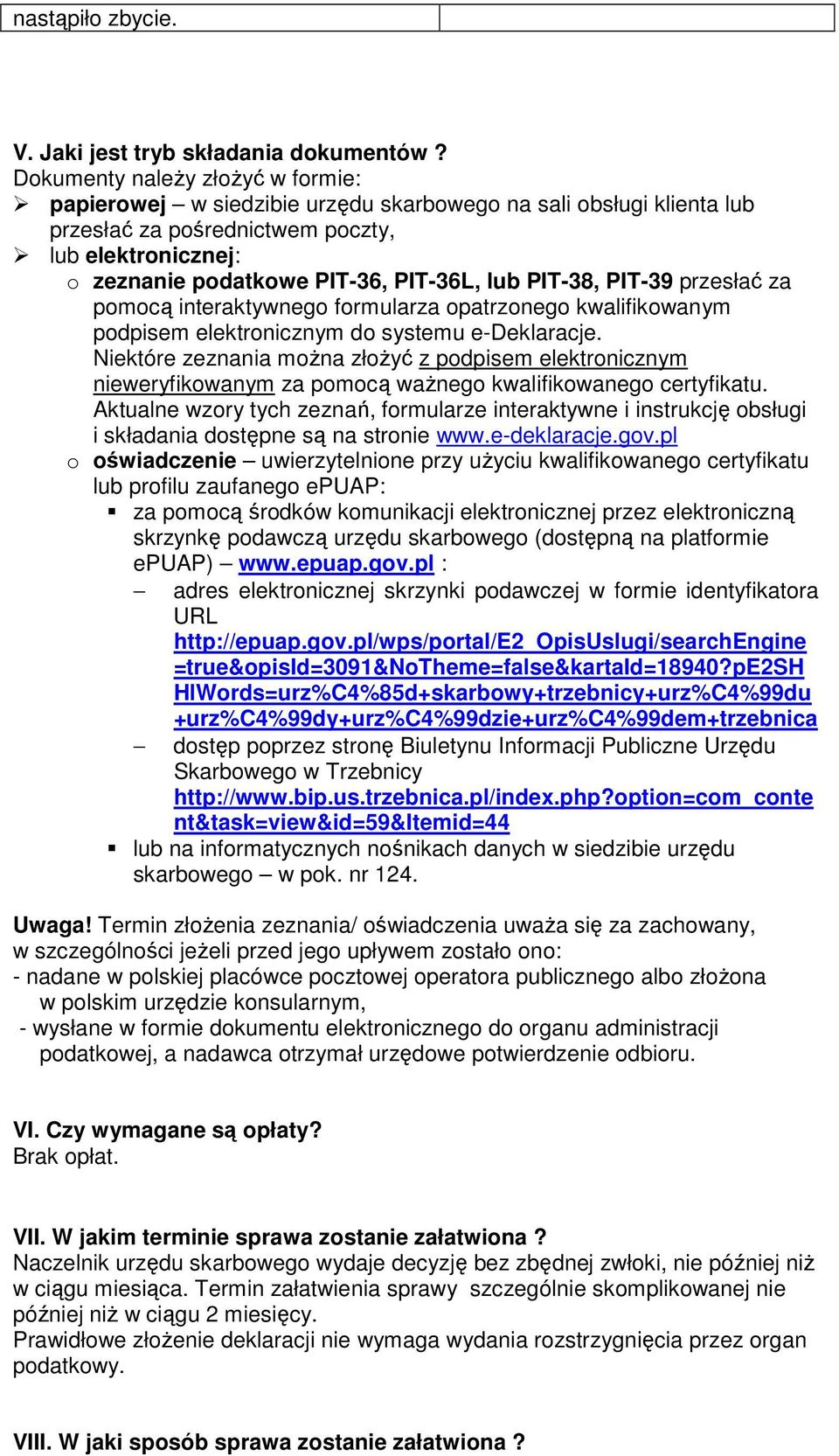 PIT-38, PIT-39 przesłać za pomocą interaktywnego formularza opatrzonego kwalifikowanym em elektronicznym do systemu e-deklaracje.