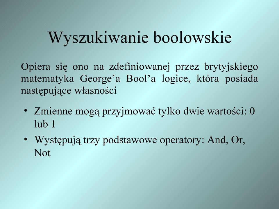 następujące własności Zmienne mogą przyjmować tylko dwie