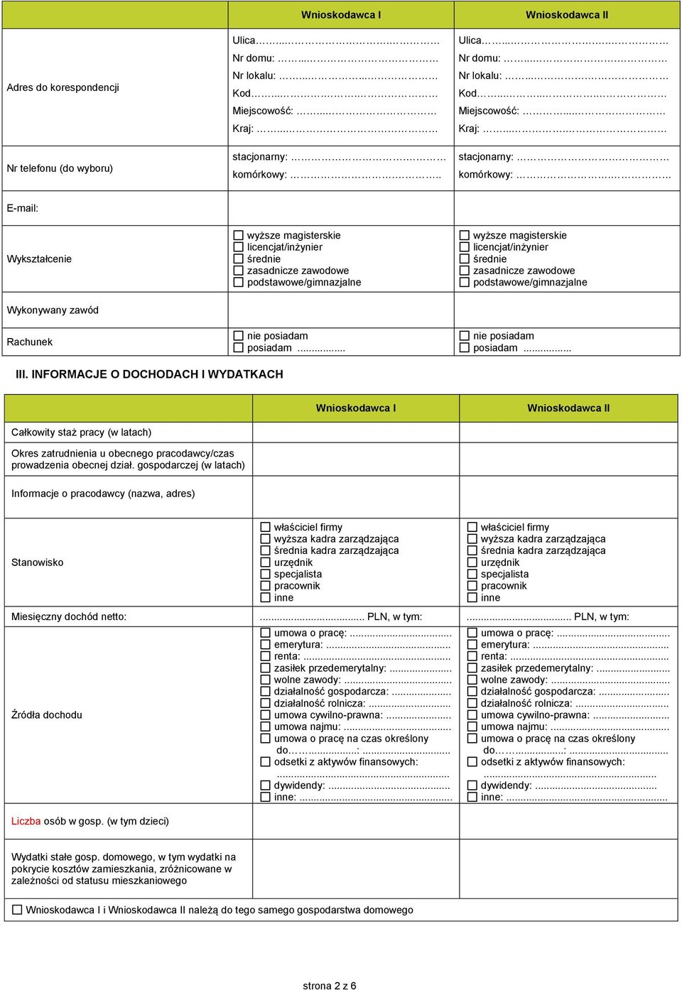 podstawowe/gimnazjalne Wykonywany zawód Rachunek nie posiadam posiadam.