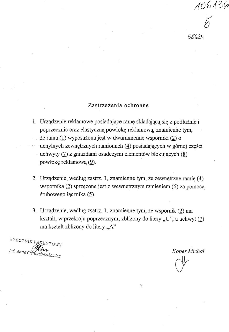 uchylnych zewnętrznych ramionach (4) posiadających w górnej części uchwyty (7) z gniazdami osadczymi elementów blokujących (8) powłokę reklamową (9). 2. Urządzenie, według zastrz.