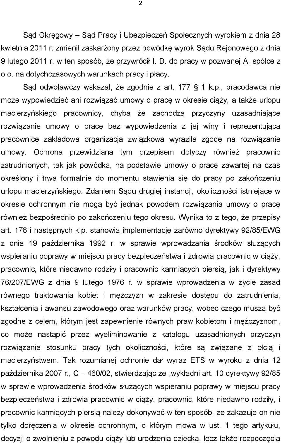 okresie ciąży, a także urlopu macierzyńskiego pracownicy, chyba że zachodzą przyczyny uzasadniające rozwiązanie umowy o pracę bez wypowiedzenia z jej winy i reprezentująca pracownicę zakładowa