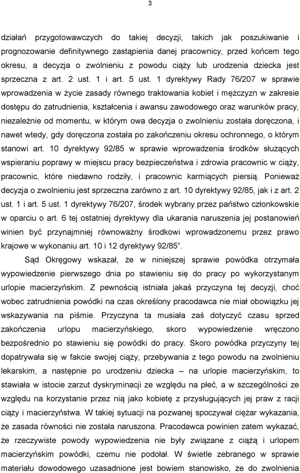 1 dyrektywy Rady 76/207 w sprawie wprowadzenia w życie zasady równego traktowania kobiet i mężczyzn w zakresie dostępu do zatrudnienia, kształcenia i awansu zawodowego oraz warunków pracy,