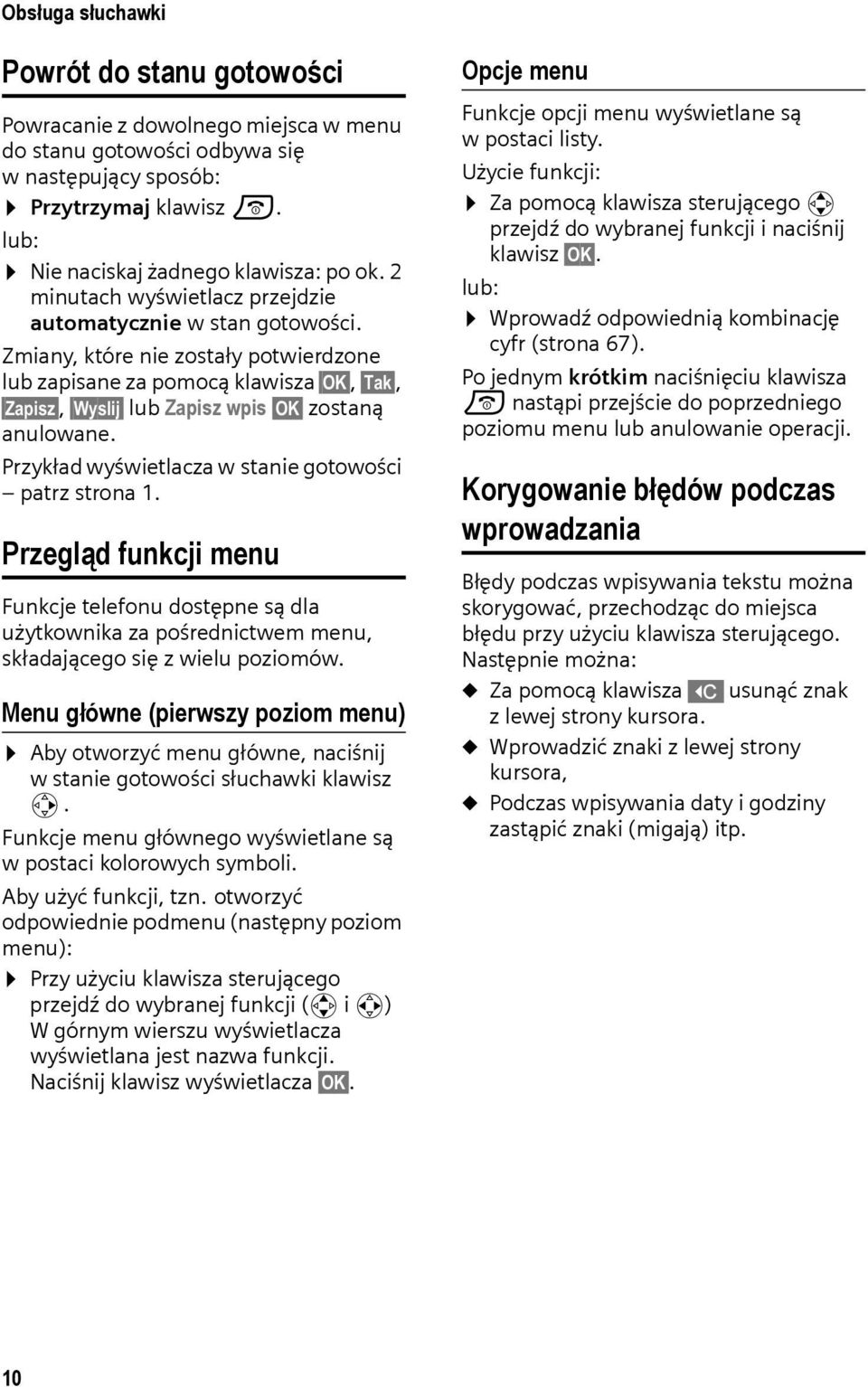 Przykład wyświetlacza w stanie gotowości patrz strona 1. Przegląd funkcji menu Funkcje telefonu dostępne są dla użytkownika za pośrednictwem menu, składającego się z wielu poziomów.