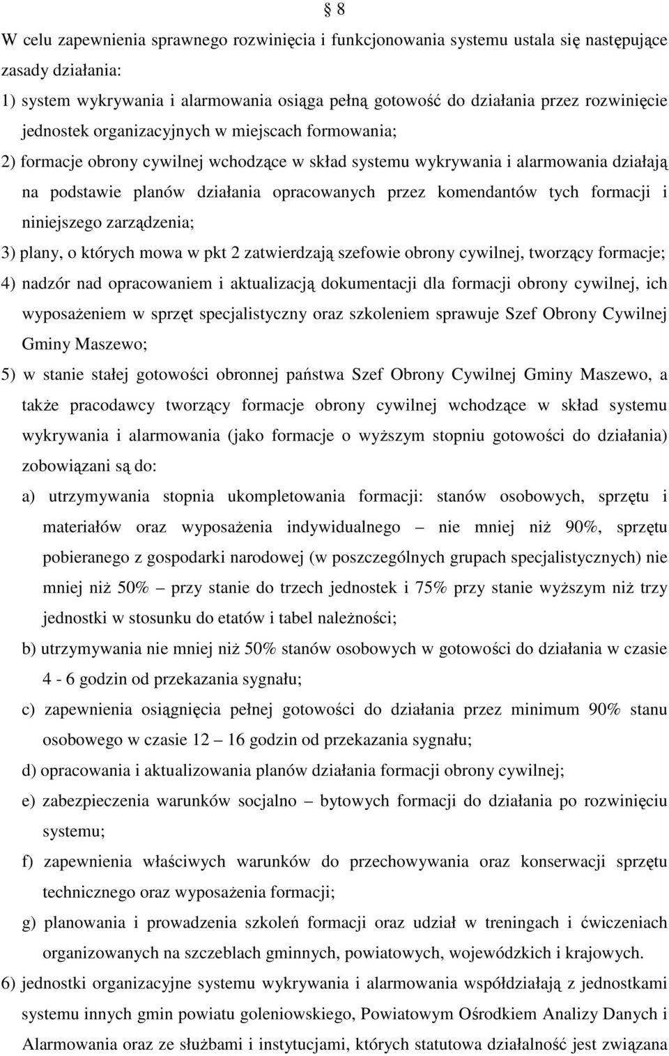 tych formacji i niniejszego zarządzenia; 3) plany, o których mowa w pkt 2 zatwierdzają szefowie obrony cywilnej, tworzący formacje; 4) nadzór nad opracowaniem i aktualizacją dokumentacji dla formacji