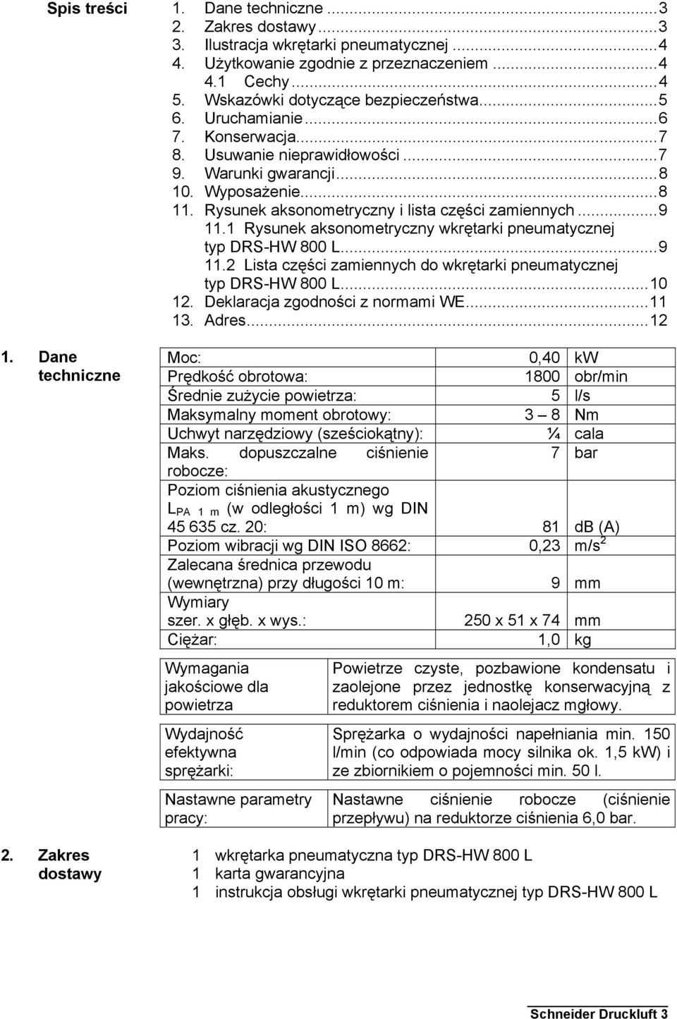 Rysunek aksonometryczny i lista części zamiennych...9 11.1 Rysunek aksonometryczny wkrętarki pneumatycznej typ DRS-HW 800 L...9 11.2 Lista części zamiennych do wkrętarki pneumatycznej typ DRS-HW 800 L.