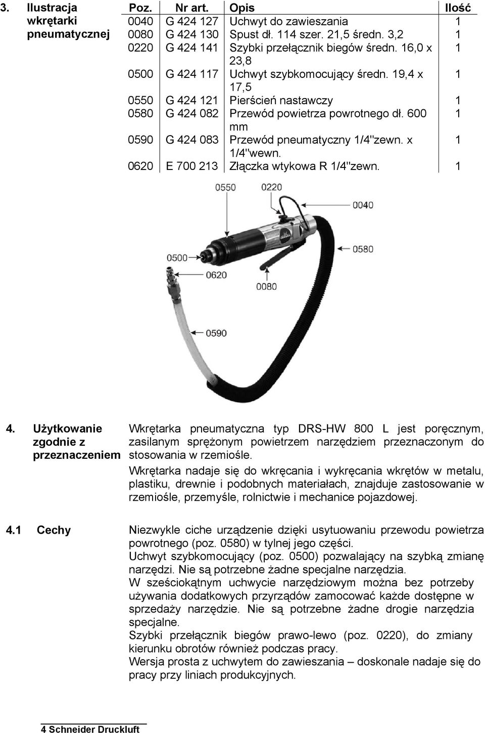 19,4 x 1 17,5 0550 G 424 121 Pierścień nastawczy 1 0580 G 424 082 Przewód powietrza powrotnego dł. 600 1 mm 0590 G 424 083 Przewód pneumatyczny 1/4"zewn. x 1 1/4"wewn.