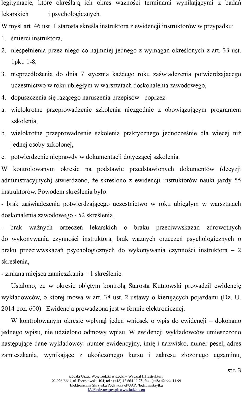 nieprzedłożenia do dnia 7 stycznia każdego roku zaświadczenia potwierdzającego uczestnictwo w roku ubiegłym w warsztatach doskonalenia zawodowego, 4.