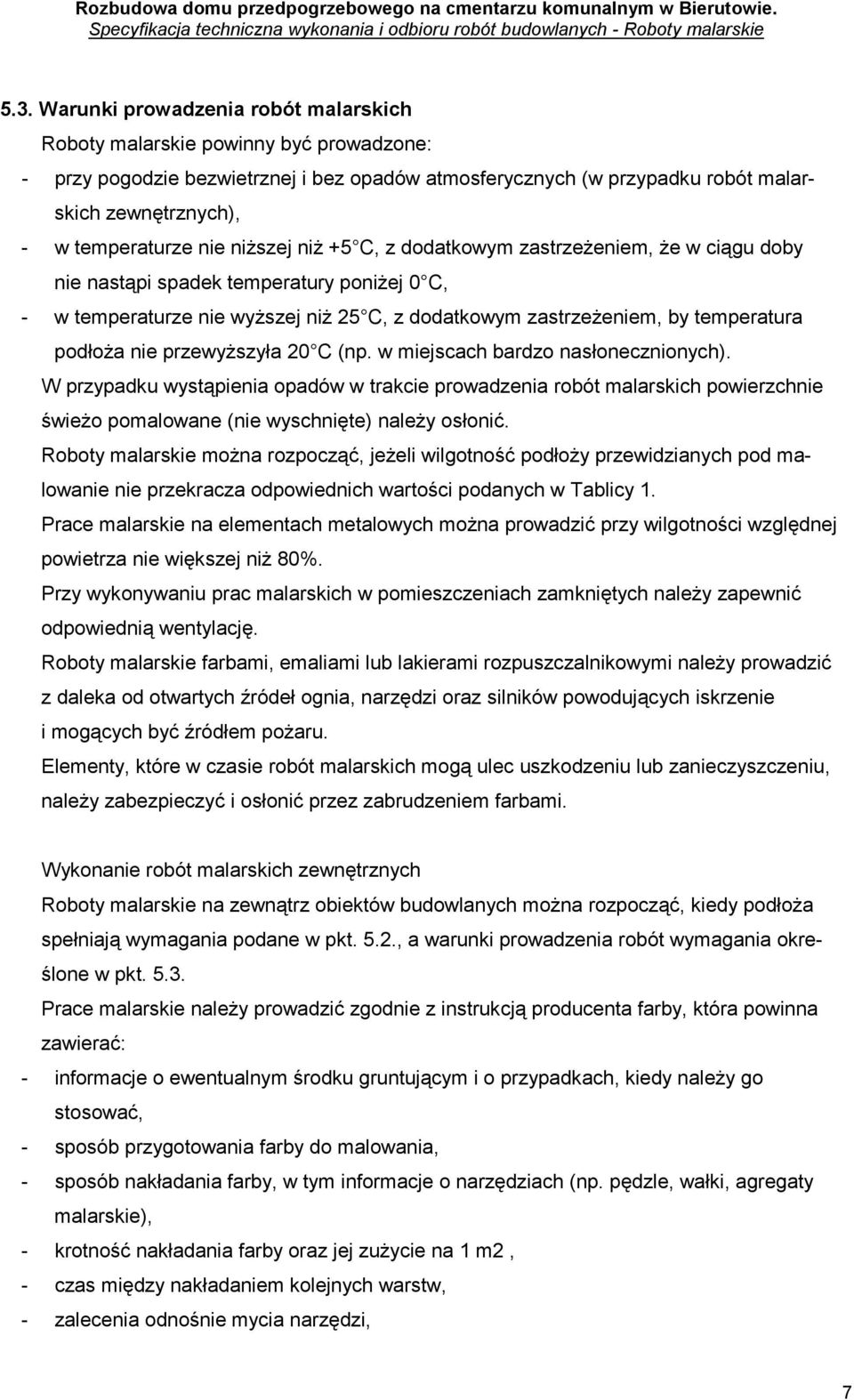 temperatura podłoŝa nie przewyŝszyła 20 C (np. w miejscach bardzo nasłonecznionych).