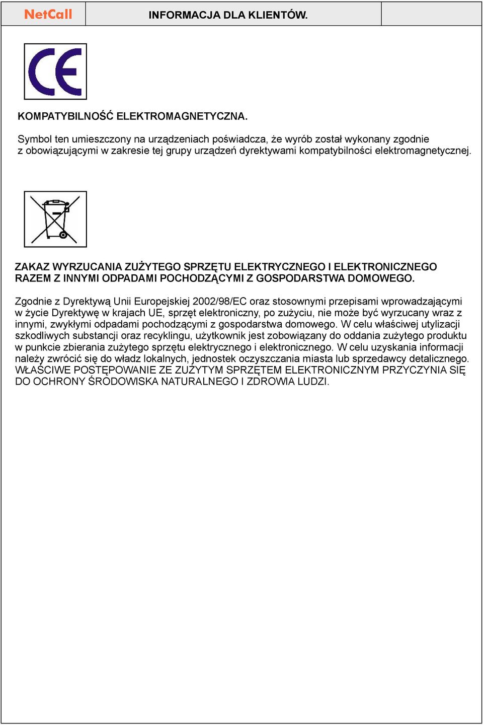 ZAKAZ WYRZUCANIA ZUŻYTEGO SPRZĘTU ELEKTRYCZNEGO I ELEKTRONICZNEGO RAZEM Z INNYMI ODPADAMI POCHODZĄCYMI Z GOSPODARSTWA DOMOWEGO.