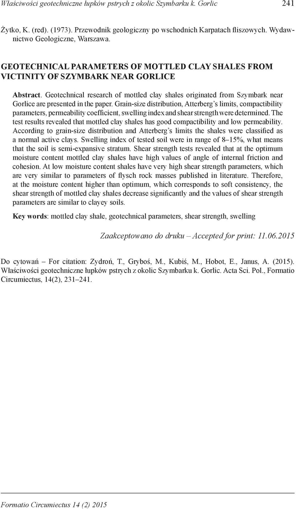 Geotechnical research of mottled clay shales originated from Szymbark near Gorlice are presented in the paper.