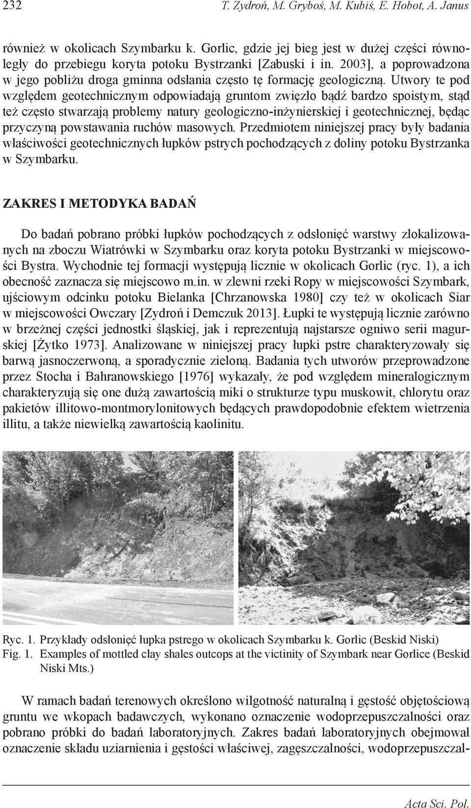 Utwory te pod względem geotechnicznym odpowiadają gruntom zwięzło bądź bardzo spoistym, stąd też często stwarzają problemy natury geologiczno-inżynierskiej i geotechnicznej, będąc przyczyną