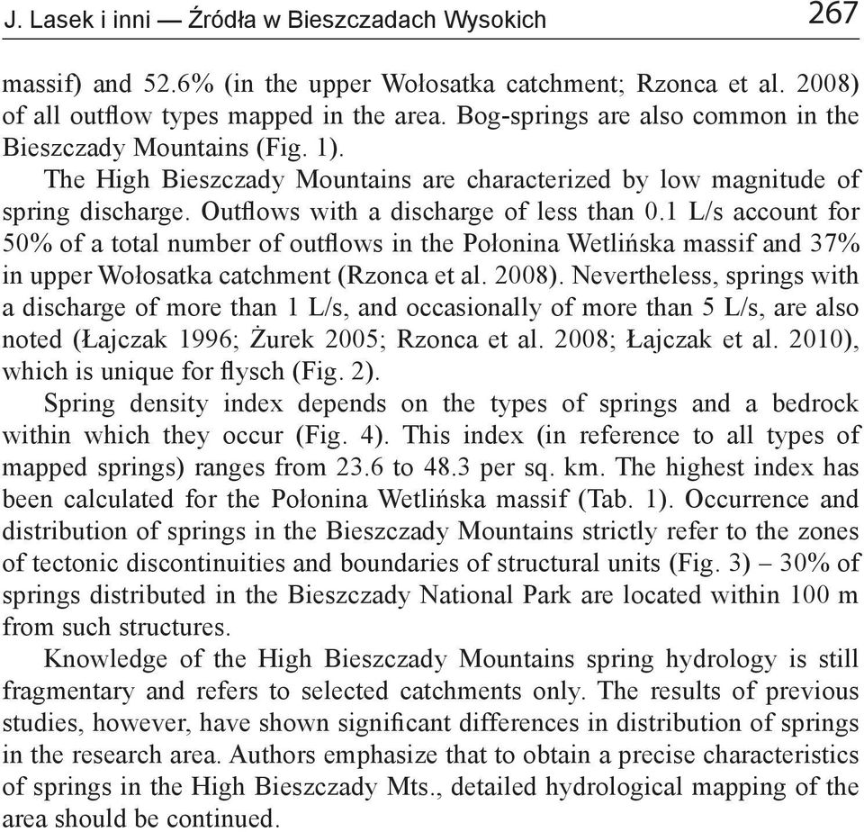 1 L/s account for 50% of a total number of outflows in the Połonina Wetlińska massif and 37% in upper Wołosatka catchment (Rzonca et al. 2008).