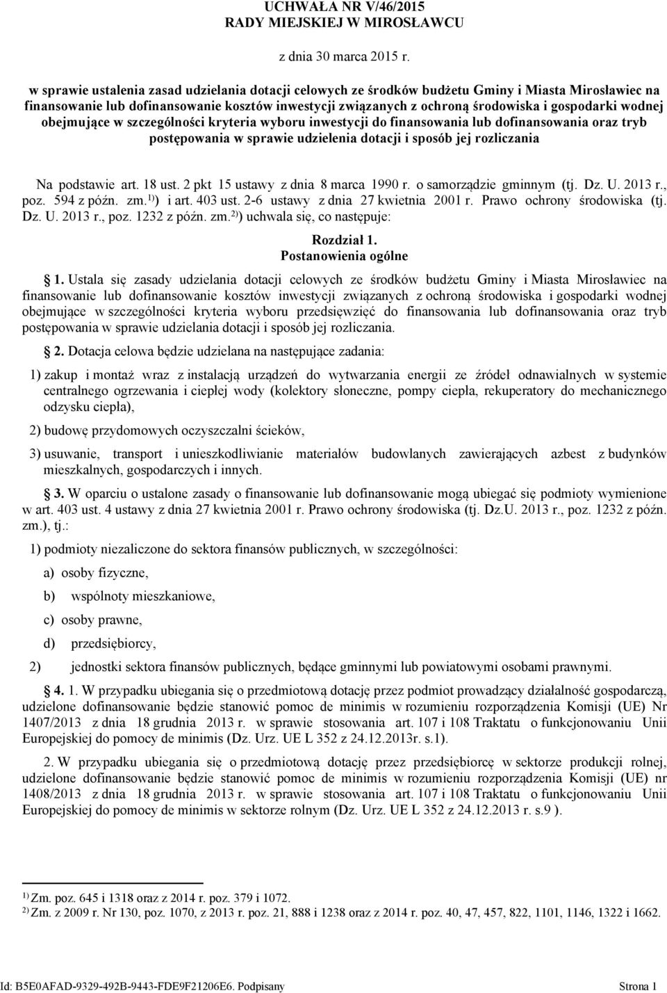 wodnej obejmujące w szczególności kryteria wyboru inwestycji do finansowania lub dofinansowania oraz tryb postępowania w sprawie udzielenia dotacji i sposób jej rozliczania Na podstawie art. 18 ust.