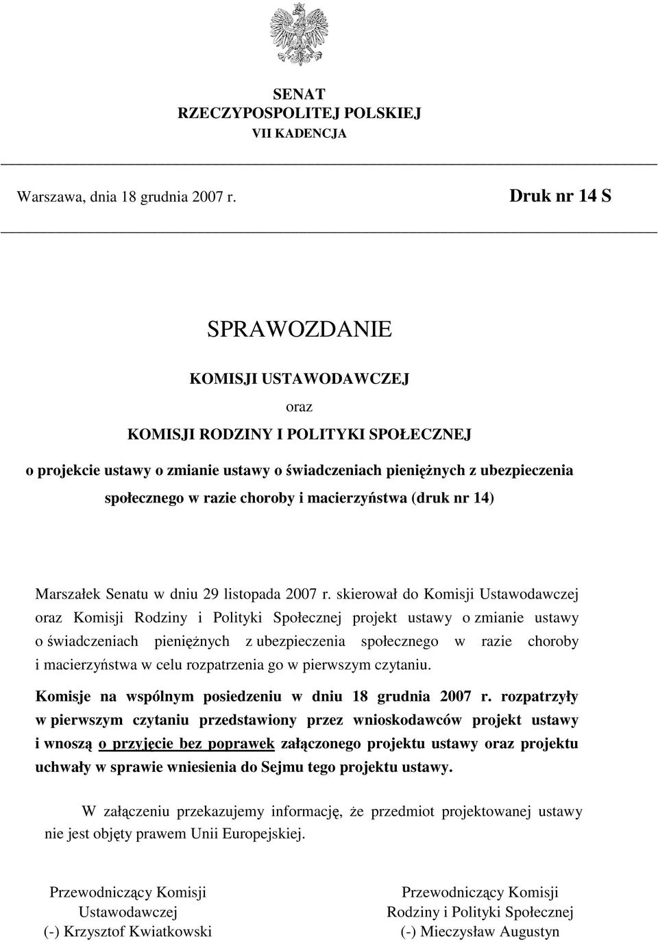 i macierzyństwa (druk nr 14) Marszałek Senatu w dniu 29 listopada 2007 r.