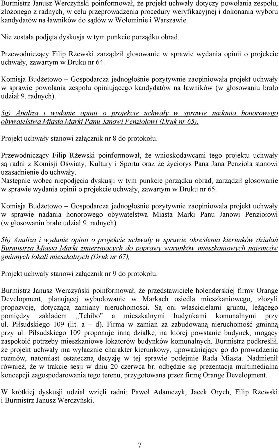 5g) Analiza i wydanie opinii o projekcie uchwały w sprawie nadania honorowego obywatelstwa Miasta Marki Panu Janowi Penziołowi (Druk nr 65), Projekt uchwały stanowi załącznik nr 8 do protokołu.