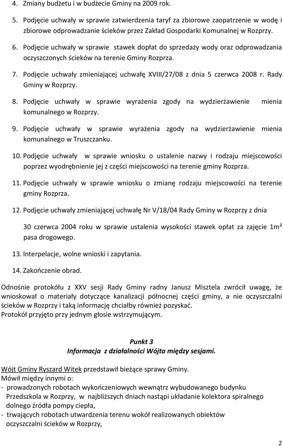 Podjęcie uchwały w sprawie stawek dopłat do sprzedaży wody oraz odprowadzania oczyszczonych ścieków na terenie Gminy Rozprza. 7.