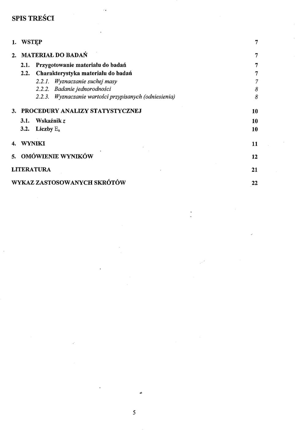 PROCEDURY ANALIZY STATYSTYCZNEJ 10.1. Wskaźnik z 10.2. Liczby E n 10 4. WYNIKI 11 5.