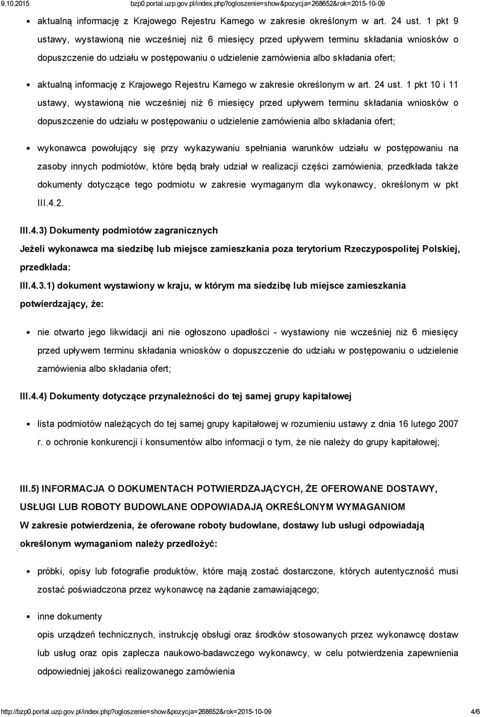 ustawy, wystawioną nie wcześniej niż 6 miesięcy przed upływem terminu składania wniosków o dopuszczenie do udziału w postępowaniu o udzielenie zamówienia albo składania ofert; wykonawca powołujący