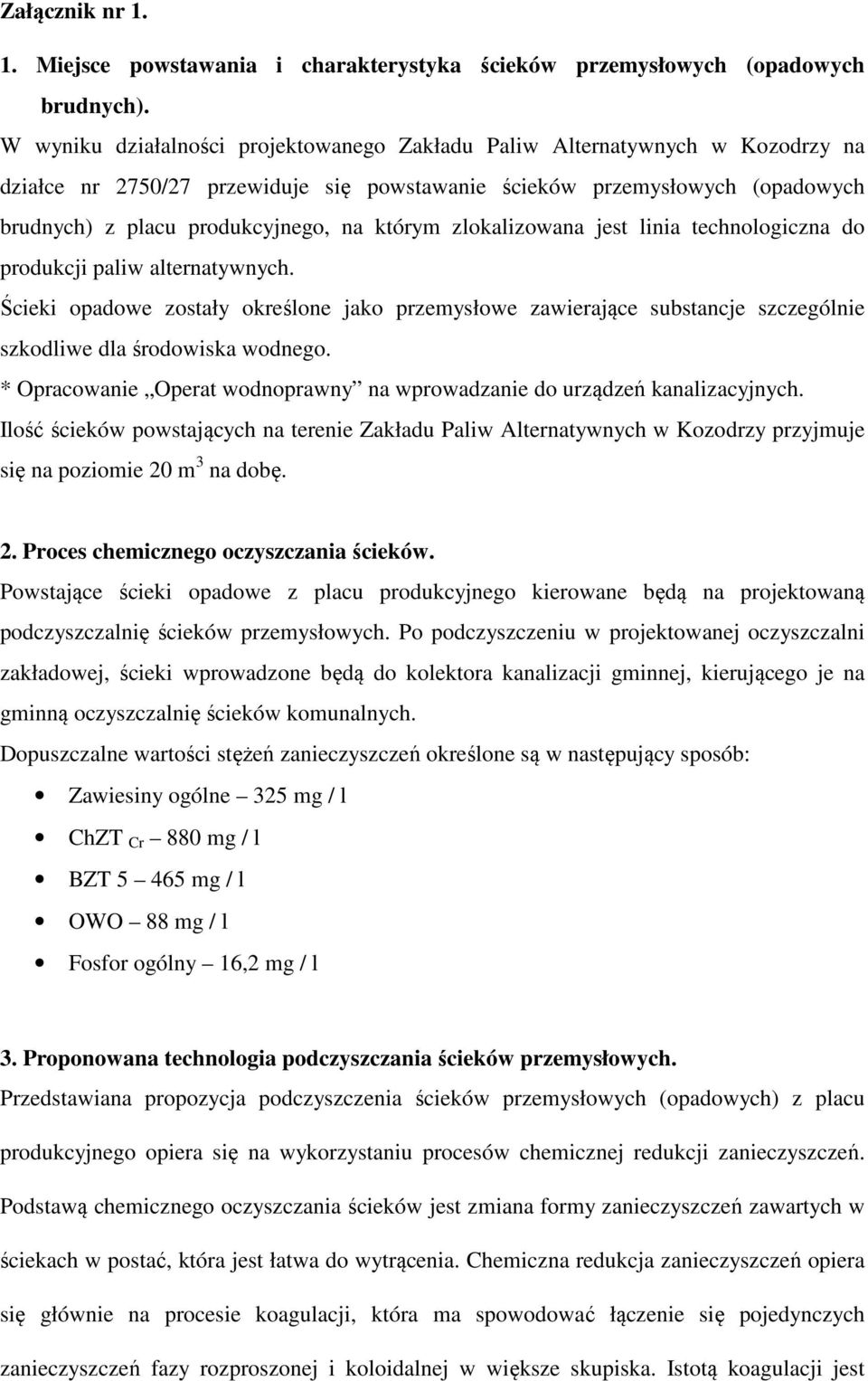 którym zlokalizowana jest linia technologiczna do produkcji paliw alternatywnych. Ścieki opadowe zostały określone jako przemysłowe zawierające substancje szczególnie szkodliwe dla środowiska wodnego.