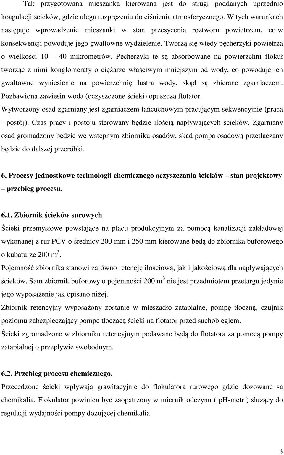 Tworzą się wtedy pęcherzyki powietrza o wielkości 10 40 mikrometrów.