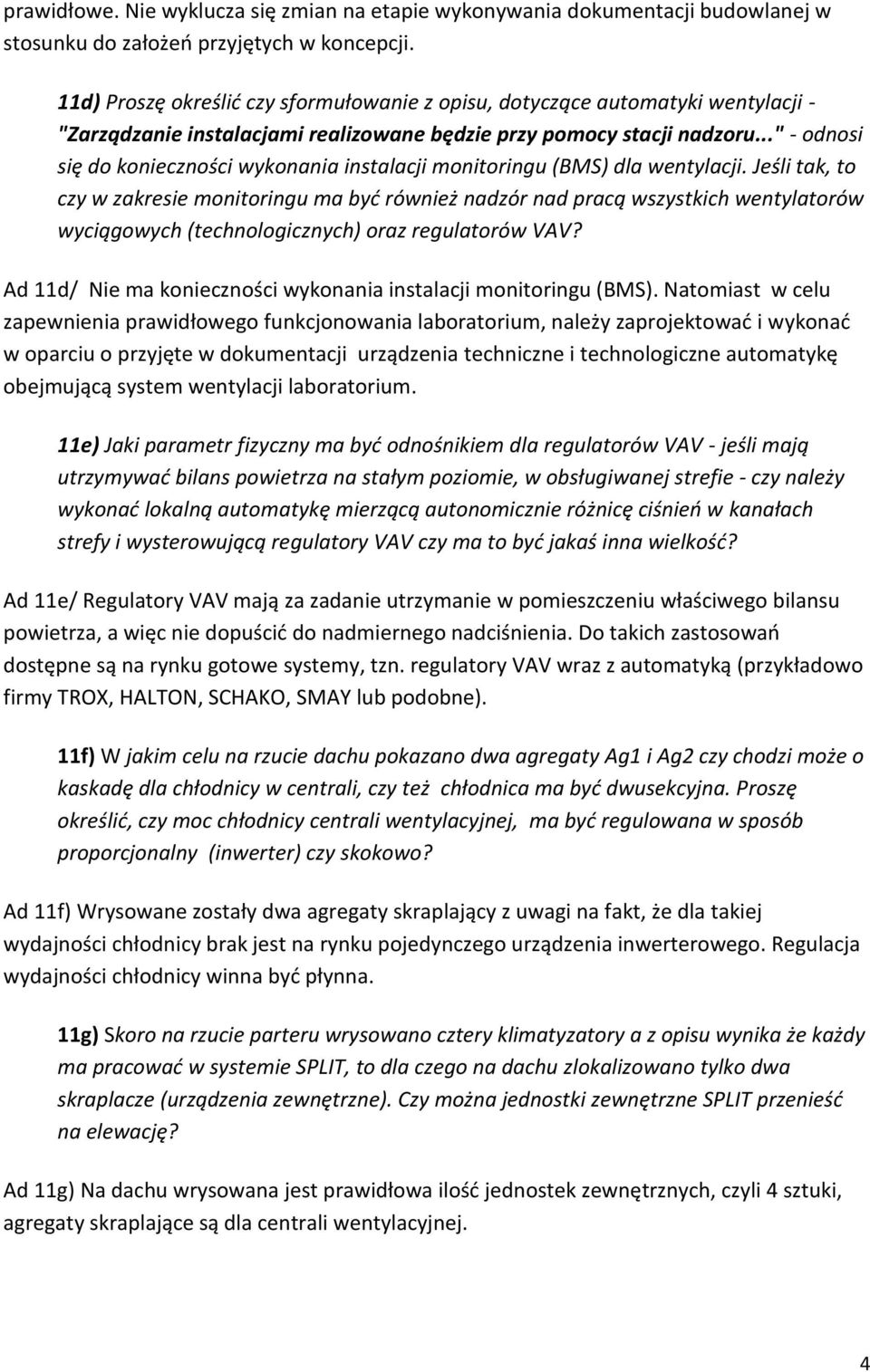 .." - odnosi się do konieczności wykonania instalacji monitoringu (BMS) dla wentylacji.