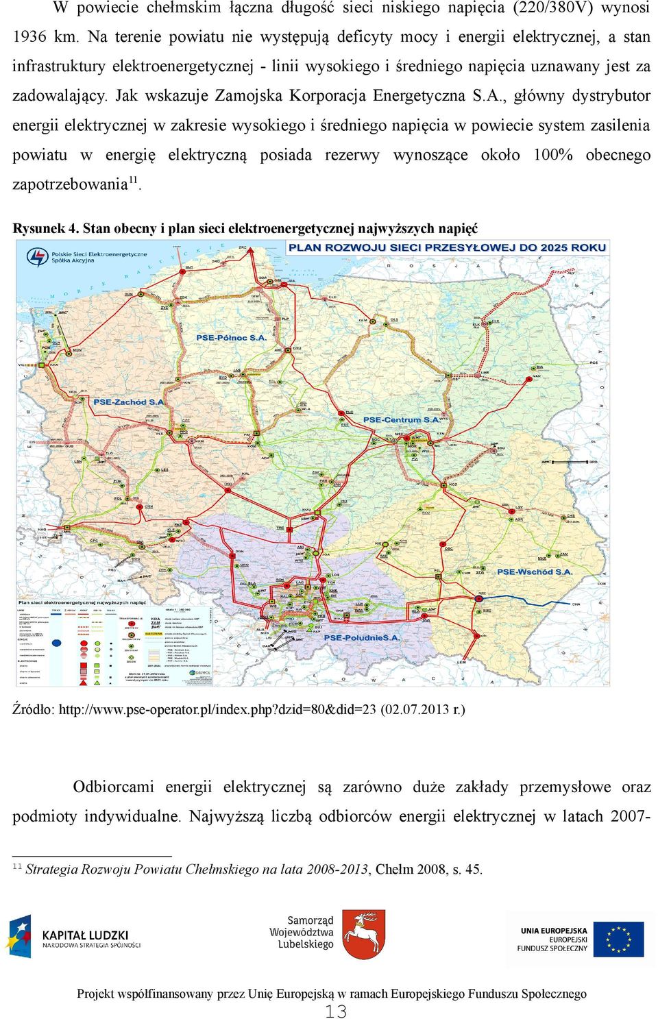 Jak wskazuje Zamojska Korporacja Energetyczna S.A.