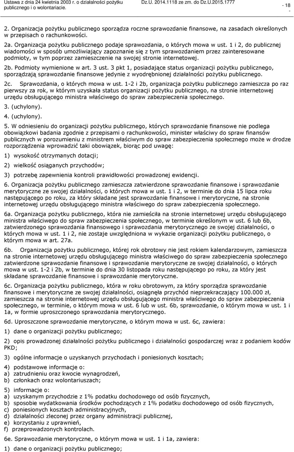 1 i 2, do publicznej wiadomości w sposób umożliwiający zapoznanie się z tym sprawozdaniem przez zainteresowane podmioty, w tym poprzez zamieszczenie na swojej stronie internetowej. 2b.