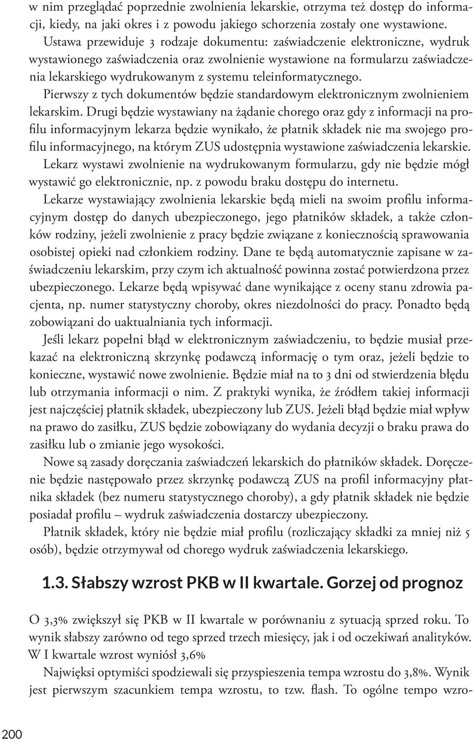 teleinformatycznego. Pierwszy z tych dokumentów będzie standardowym elektronicznym zwolnieniem lekarskim.