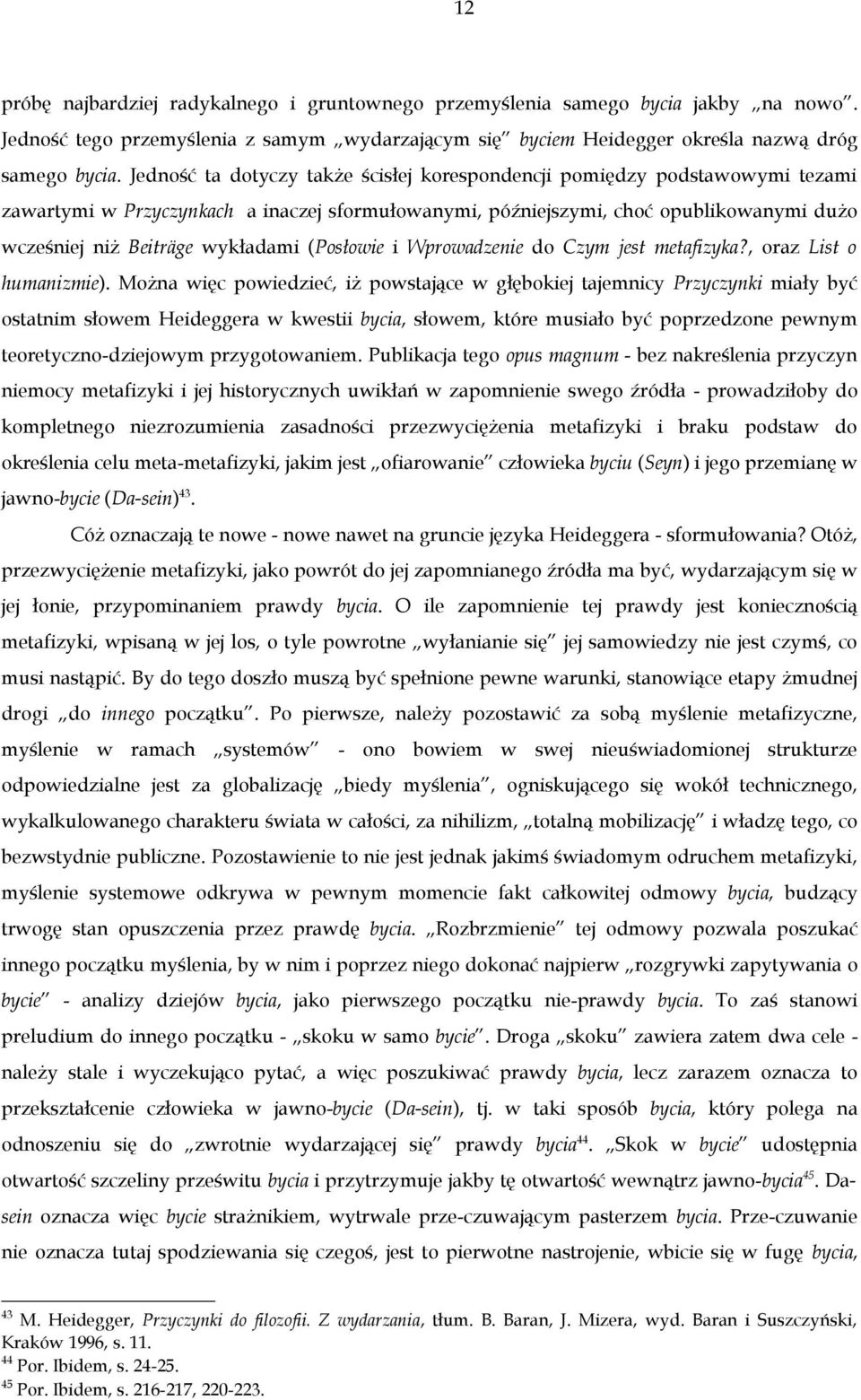 (Posłowie i Wprowadzenie do Czym jest metafizyka?, oraz List o humanizmie).