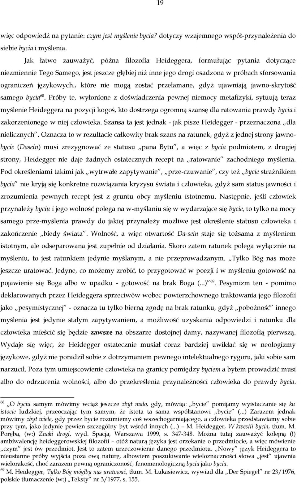 , które nie mogą zostać przełamane, gdyż ujawniają jawno-skrytość samego bycia 68.