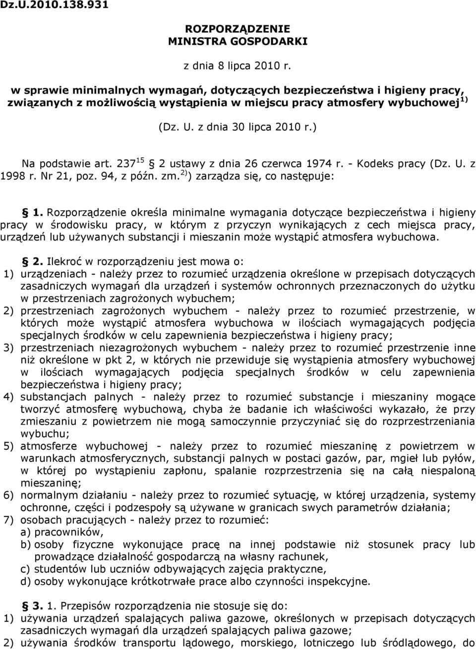 ) Na podstawie art. 237 15 2 ustawy z dnia 26 czerwca 1974 r. - Kodeks pracy (Dz. U. z 1998 r. Nr 21, poz. 94, z późn. zm. 2) ) zarządza się, co następuje: 1.