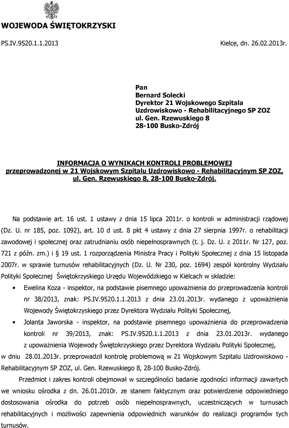 Na podstawie art. 16 ust. 1 ustawy z dnia 15 lipca 2011r. o kontroli w administracji rządowej (Dz. U. nr 185, poz. 1092), art. 10 d ust. 8 pkt 4 ustawy z dnia 27 sierpnia 1997r.