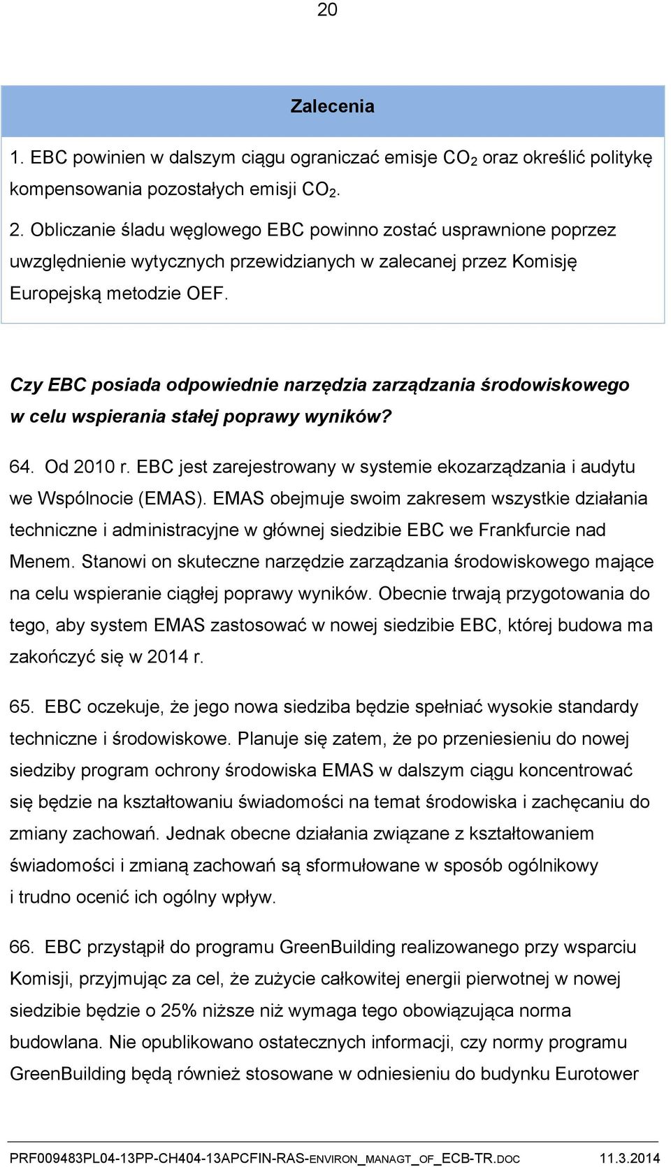 2. Obliczanie śladu węglowego EBC powinno zostać usprawnione poprzez uwzględnienie wytycznych przewidzianych w zalecanej przez Komisję Europejską metodzie OEF.