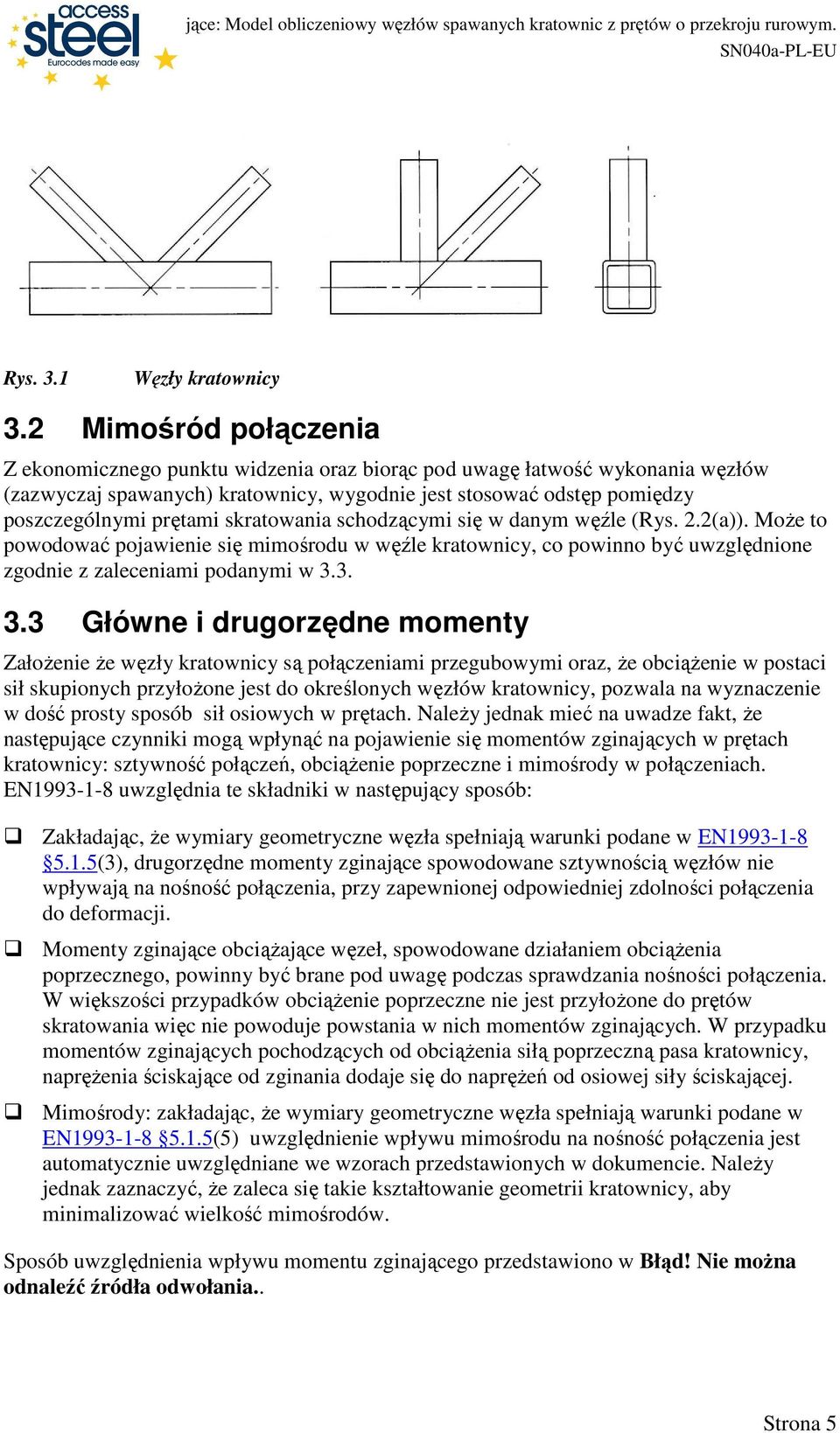 skraowania schodzącymi się w danym węźle (Rys. 2.2(a)). MoŜe o powodować pojawienie się mimośrodu w węźle kraownicy, co powinno być uwzględnione zgodnie z zaleceniami podanymi w 3.