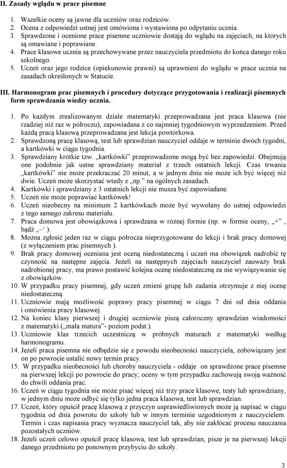 race klasowe ucznia są przechowywane przez nauczyciela przedmiotu do końca danego roku szkolnego. 5.