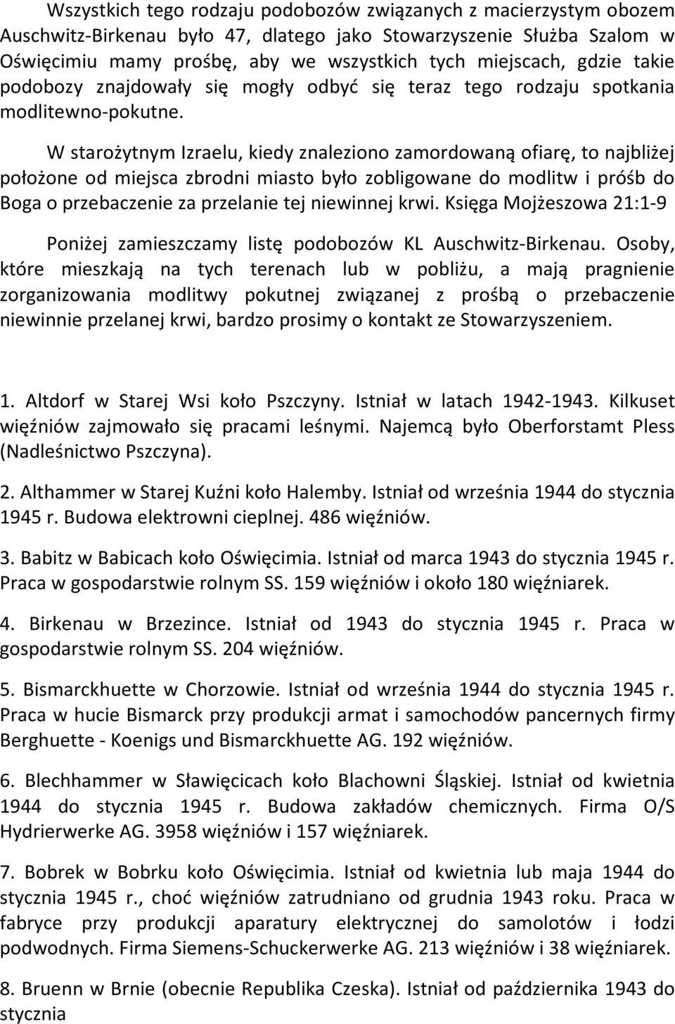 W starożytnym Izraelu, kiedy znaleziono zamordowaną ofiarę, to najbliżej położone od miejsca zbrodni miasto było zobligowane do modlitw i próśb do Boga o przebaczenie za przelanie tej niewinnej krwi.