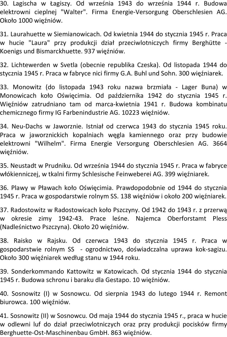 Lichtewerden w Svetla (obecnie republika Czeska). Od listopada 1944 do stycznia 1945 r. Praca w fabryce nici firmy G.A. Buhl und Sohn. 300 więźniarek. 33.