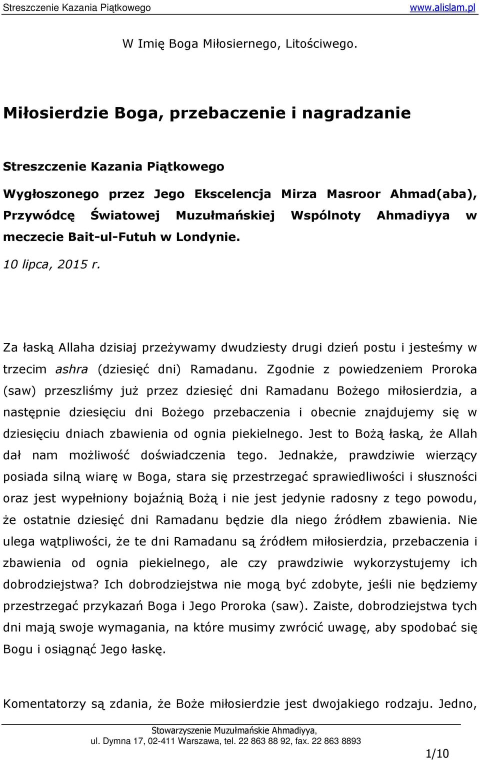 meczecie Bait-ul-Futuh w Londynie. 10 lipca, 2015 r. Za łaską Allaha dzisiaj przeŝywamy dwudziesty drugi dzień postu i jesteśmy w trzecim ashra (dziesięć dni) Ramadanu.