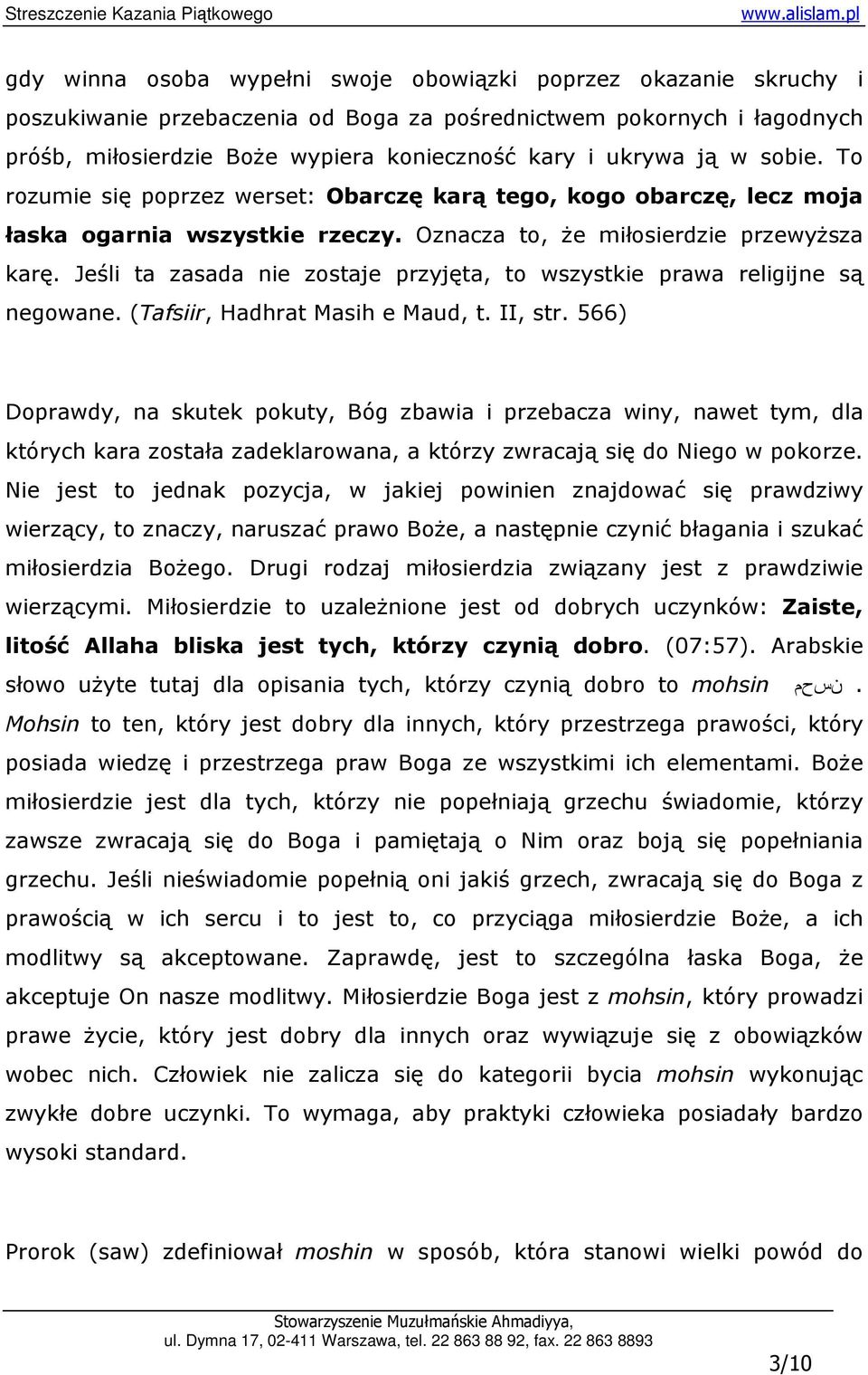 Jeśli ta zasada nie zostaje przyjęta, to wszystkie prawa religijne są negowane. (Tafsiir, Hadhrat Masih e Maud, t. II, str.