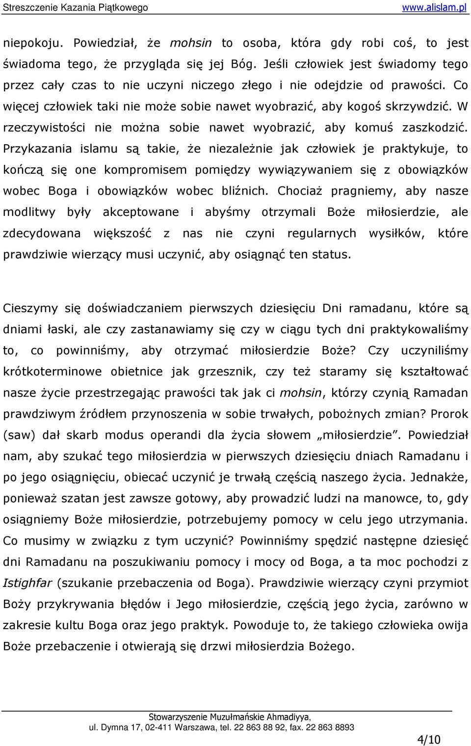 W rzeczywistości nie moŝna sobie nawet wyobrazić, aby komuś zaszkodzić.