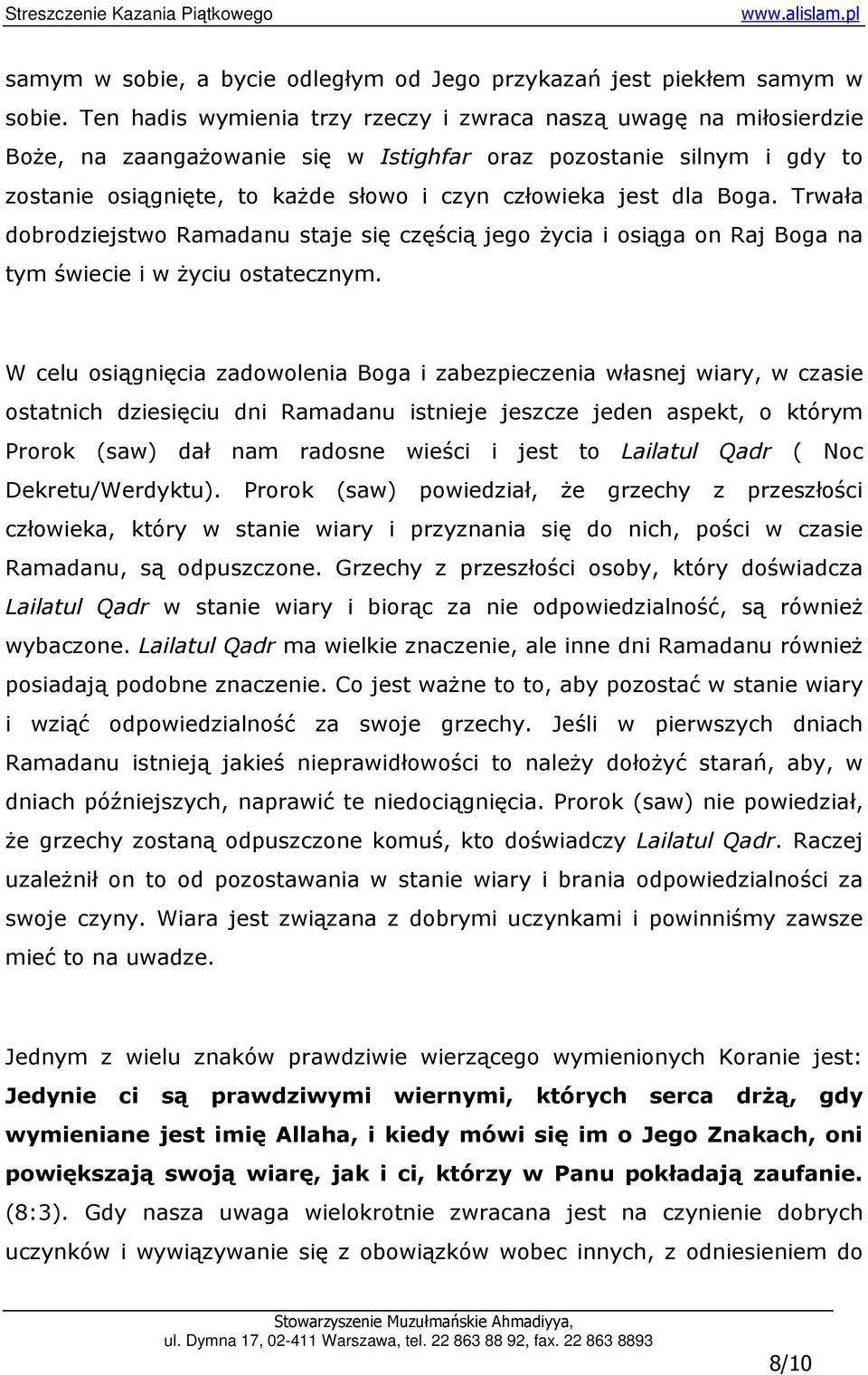 dla Boga. Trwała dobrodziejstwo Ramadanu staje się częścią jego Ŝycia i osiąga on Raj Boga na tym świecie i w Ŝyciu ostatecznym.